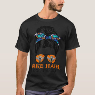 Bike Hair Don't Care Messy Bun Girl Funny Biker Bi T-Shirt