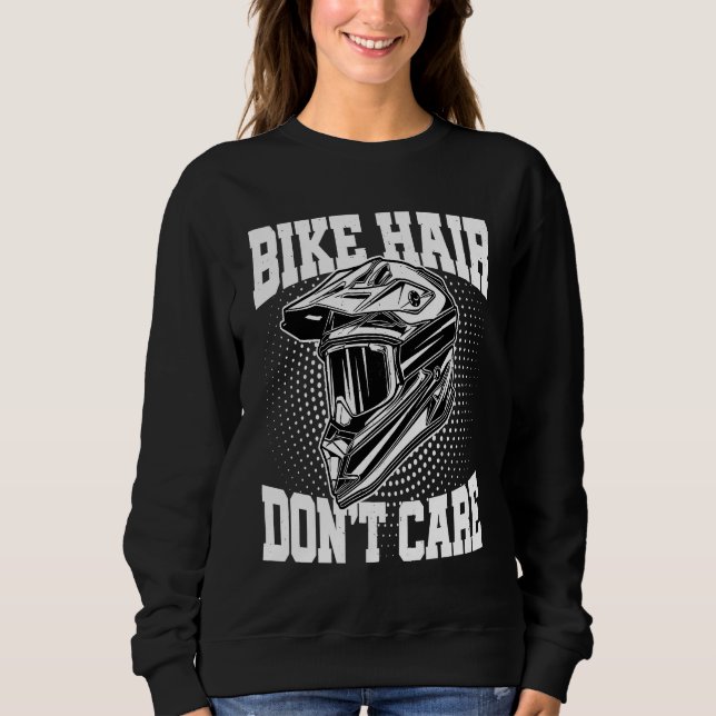 Bike Hair Don't Care Motorcycle Enduro Dirt Bike R Sweatshirt (Front)