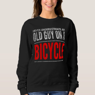 Bike Lock Never Underestimate An Old Man On A Bicy Sweatshirt