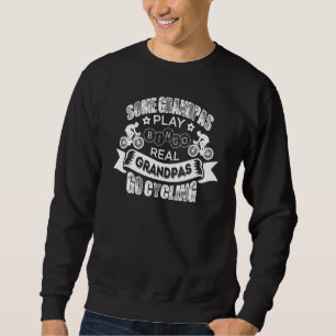 Bike Love Real Grandpa Go Cycling Bicycle Riding B Sweatshirt