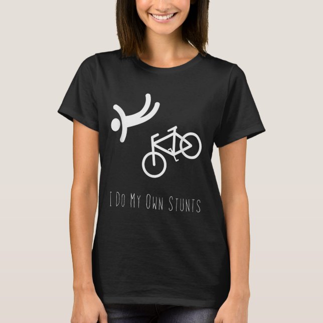 Bike Lover Shirt - I Do My Own Stunts Bmx Cycling  (Front)