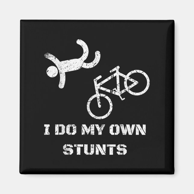Bike Lover Shirt - I Do My Own Stunts Bmx Cycling  Magnet (Front)