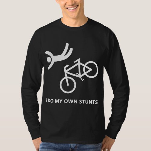 Bike Lovers _ I do my own stunts T_Shirt