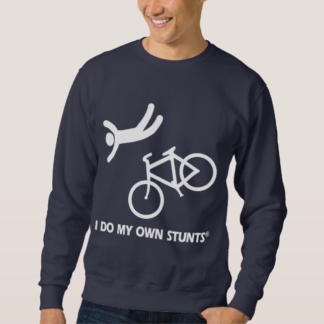 Bike My Own Stunts Sweatshirt (Front)