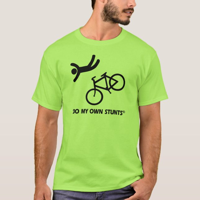 Bike My Own Stunts T-Shirt (Front)