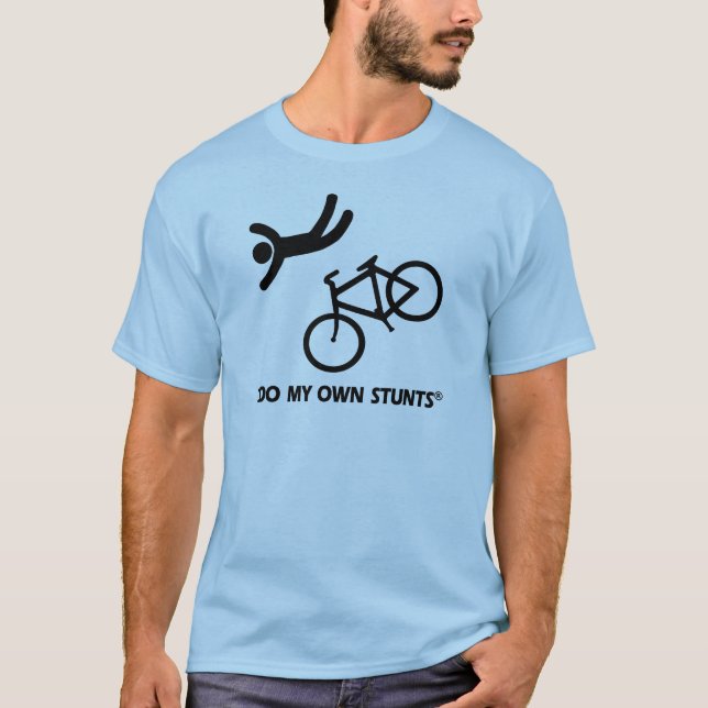 Bike My Own Stunts T-Shirt (Front)