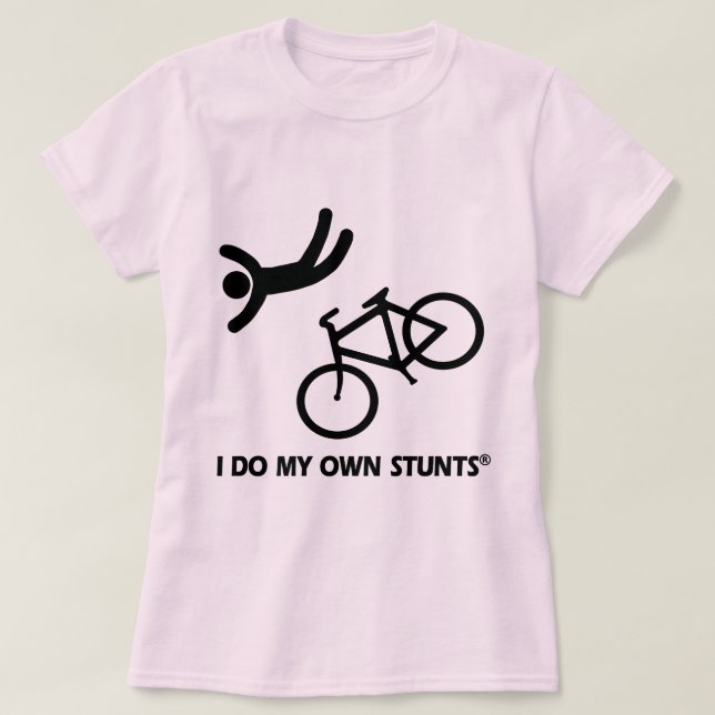 Bike My Own Stunts T-Shirt (Design Front)