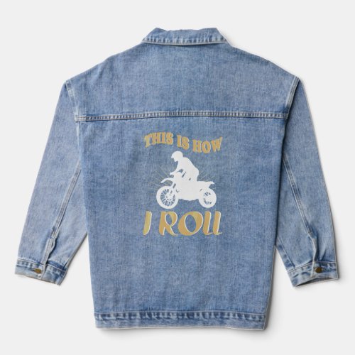 Bike This Is How I Roll  Motorcycle  Denim Jacket