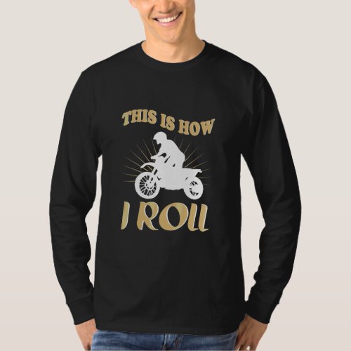 Bike This Is How I Roll  Motorcycle  T_Shirt