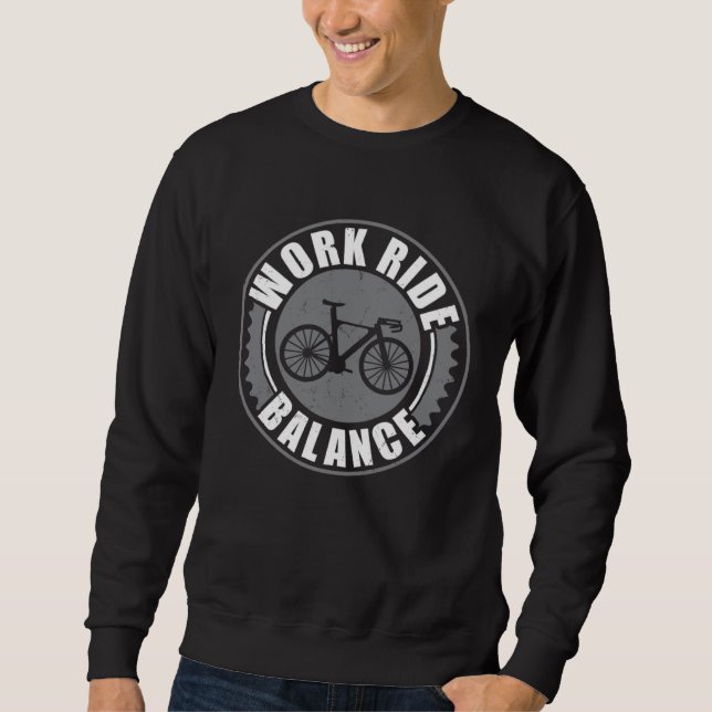 Bike Work Ride Balance Cycling Bicycle Rider Sweatshirt (Front)