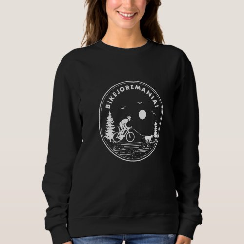 Bikejoremania For A Bikejoring Dog Pulling Dogspor Sweatshirt