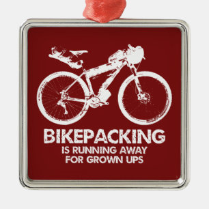 Bikepacking Is Running Away For Grown Ups Metal Ornament