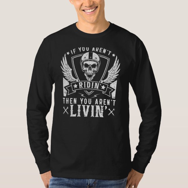 Biker Arent Ridin Arent Livin On Back Grunge Motor T-Shirt (Front)