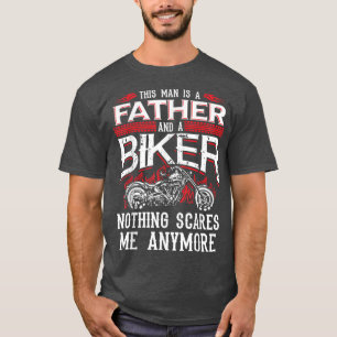 Biker Dad Fathers Day Motorcycle Nothing Scares Fu T-Shirt