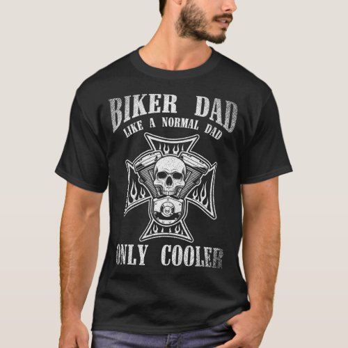 Biker Dad Like A Normal Dad Only Cooler Funny Dad  T_Shirt