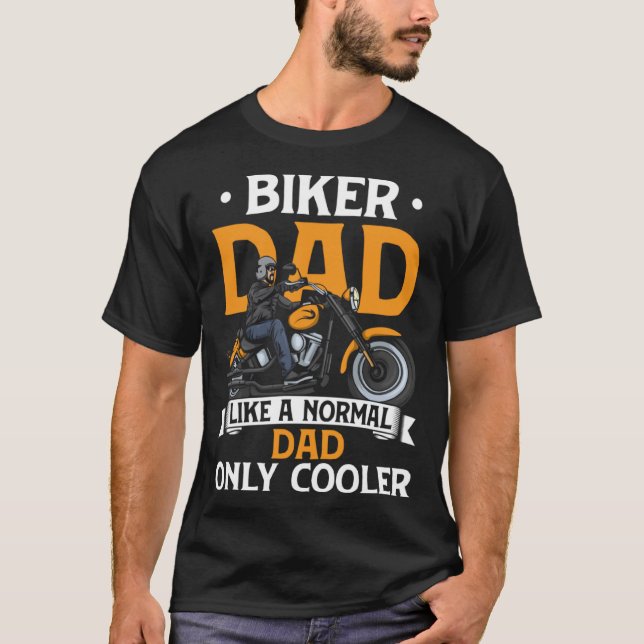 Biker Dad Like A Normal Dad Only Cooler Funny Moto T-Shirt (Front)