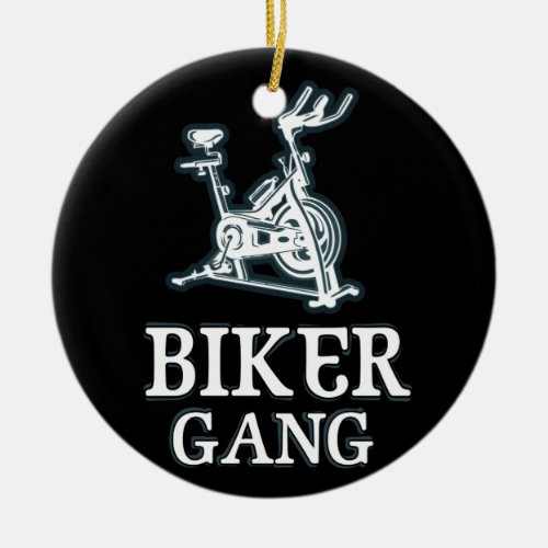 Biker Gang Funny Spin Saying Gym Workout Spinning Ceramic Ornament