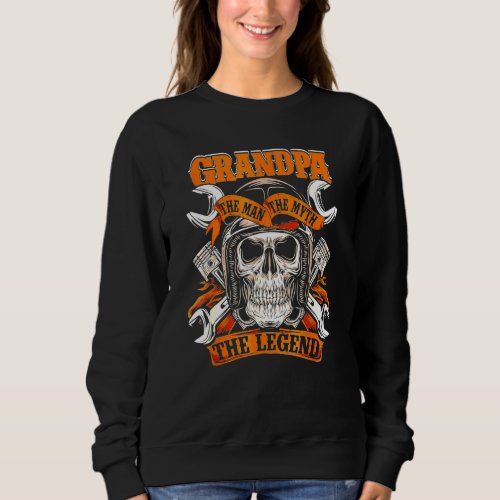 Biker Grandpa The Man The Myth The Legend Motorcyc Sweatshirt