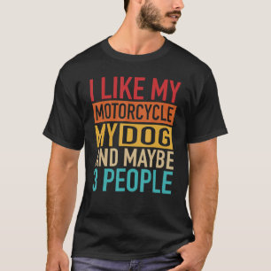 Biker I Like My Motorcycle Dog And 3 People Vintag T-Shirt
