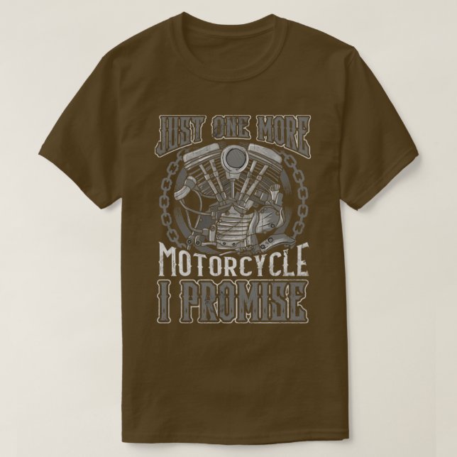 Biker Just One More Motorcycle I Promise T-Shirt (Design Front)
