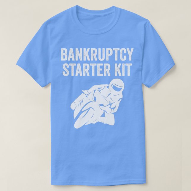 Biker Motorbike Bike Funny Bankruptcy Starter Kit T-Shirt (Design Front)