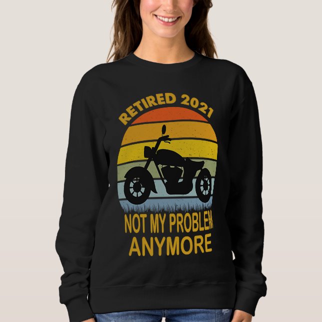 Biker Motorcycle retired   Saying Retro Style Sweatshirt (Front)