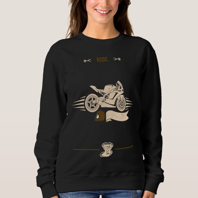 Biker Ride  Motorcycle Sayings Sweatshirt (Front)
