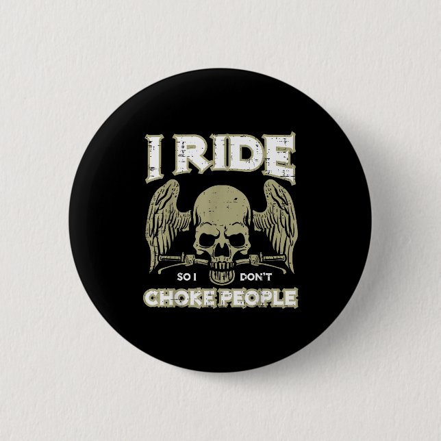 Biker Ride So I Dont Choke People Funny Motorcycle Button (Front)