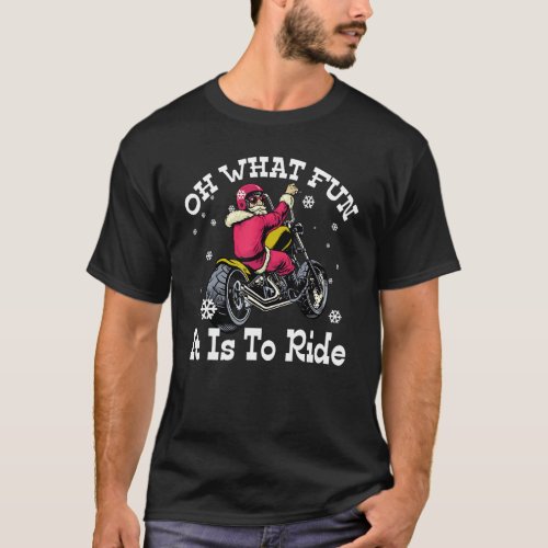 Biker Santa Motorcycle Oh What Fun It Is To Ride F T_Shirt