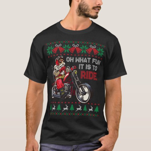 Biker Santa Oh What Fun It Is To Ride Ugly Christm T_Shirt