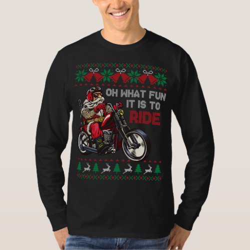 Biker Santa Oh What Fun It Is To Ride Ugly Christm T_Shirt