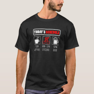 Biker  Today S Schedule Coffee Cycling Beer Lover T-Shirt