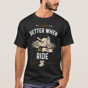 Biker When You Ride Motorcycle T-Shirt
