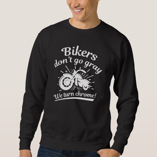 Bikers Don’t Go Gray Sweatshirt (Front)