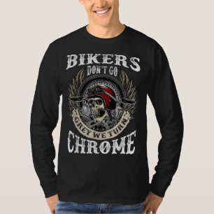 Bikers Dont Go Grey We Turn Chrome Skull Helmet Bi T-Shirt