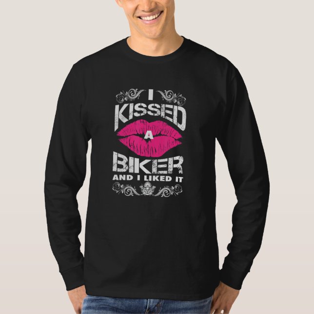 Bikers Motorcycling I Kissed A Biker And I Liked I T-Shirt (Front)