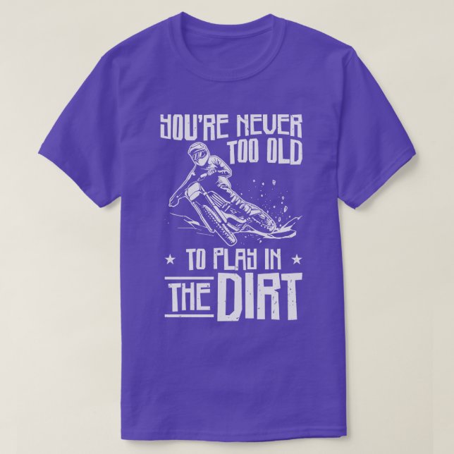 Bikers Not Too Old OffRoading Dirt Bike  T-Shirt (Design Front)