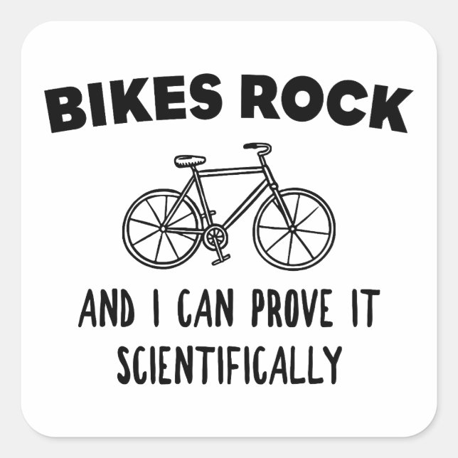 Bikes Rock And I Can Prove It Scientifically Square Sticker (Front)