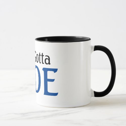 Biking Enthusiast Just Gotta Ride Mug