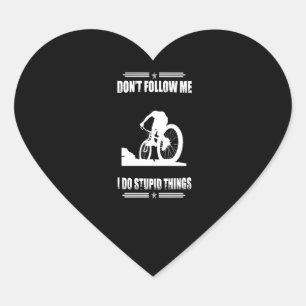 Biking Lover Don't Follow Me I Do Stupid Things Heart Sticker