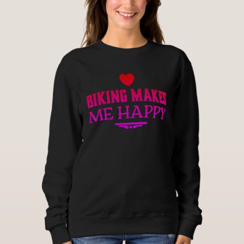 Biking Makes Me Happy Sweatshirt
