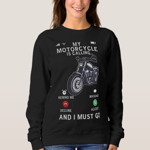 Biking My Motorcycle Is Calling And I Must Go Bike Sweatshirt