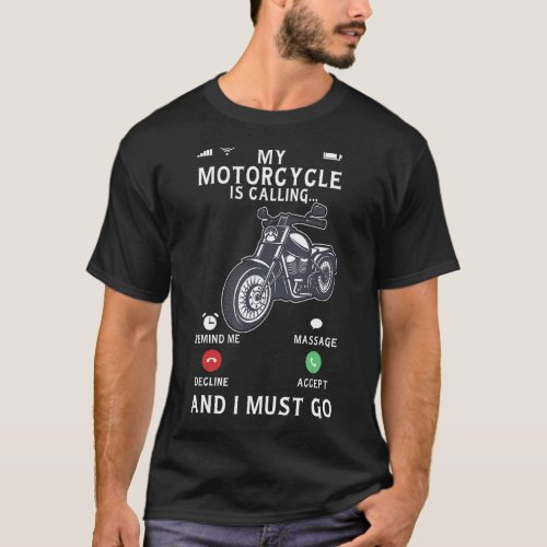 Biking My Motorcycle Is Calling And I Must Go Bike T_Shirt