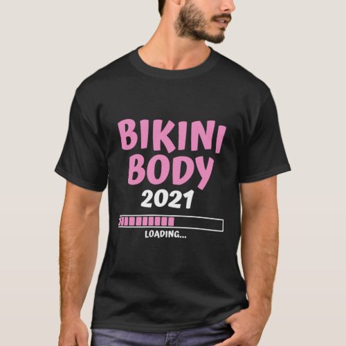 Bikini Body 2021 Gift Vacation Summer T_Shirt