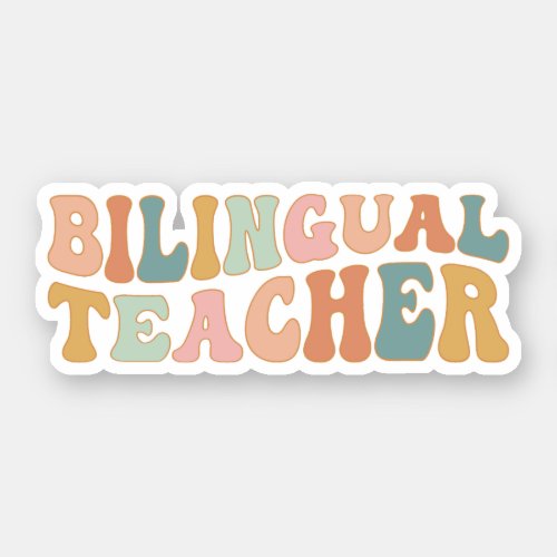 Bilingual Teacher Gift for Bilingual Teacher Sticker