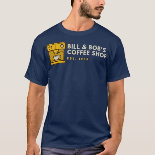 Bill Bobs Coffee Shop Alcoholic Recovery T_Shirt