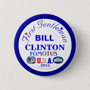 BILL CLINTON First Gentleman OF THE U.S.A. Button