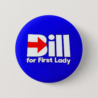 Bill Clinton for First Lady Button