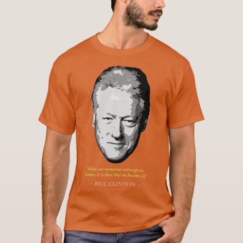 Bill Clinton Quote T_Shirt