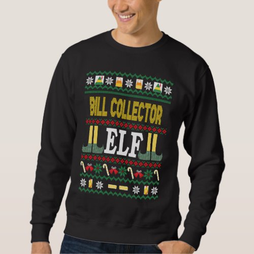 Bill Collector Elf  Christmas Sweatshirt